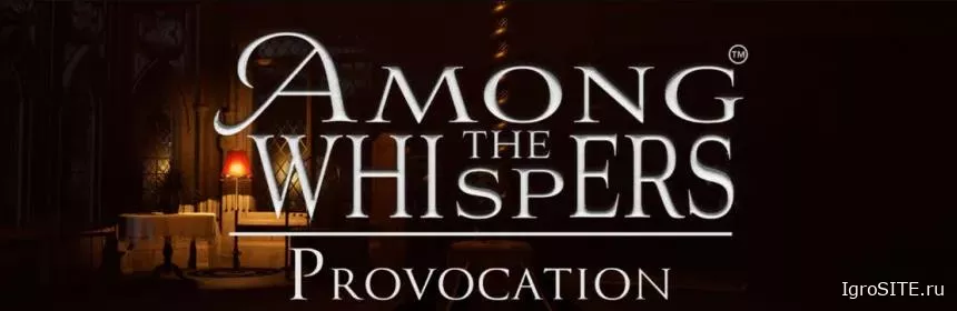 Обзор игры: AMONG THE WHISPERS: PROVOCATION