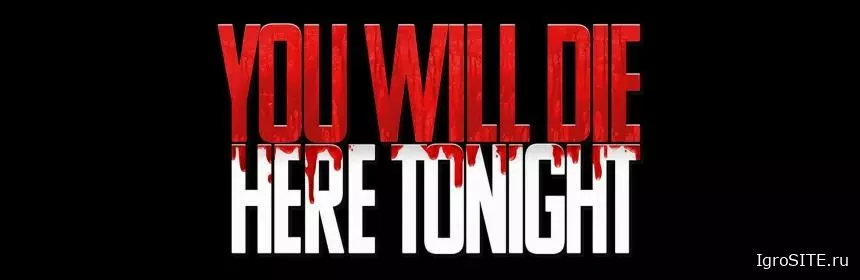 Обзор игры: YOU WILL DIE HERE TONIGHT
