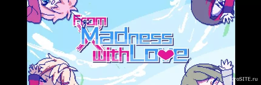 Обзор игры: FROM MADNESS WITH LOVE