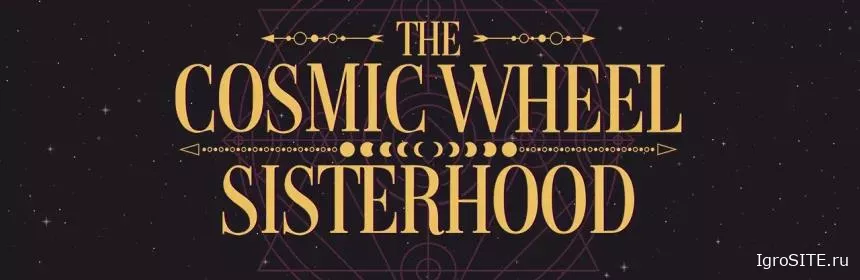 Обзор игры: THE COSMIC WHEEL SISTERHOOD