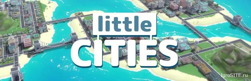 Обзор игры: LITTLE CITIES