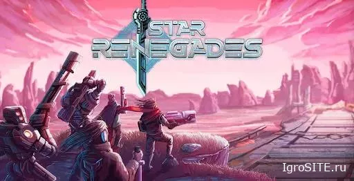 Обзор игры: STAR RENEGADES