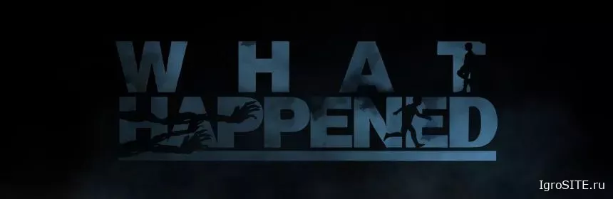Обзор игры: WHAT HAPPENED