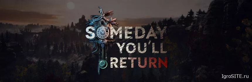 Обзор игры: SOMEDAY YOU’LL RETURN