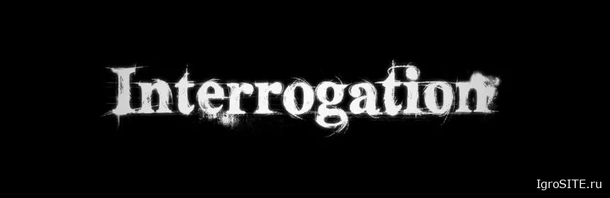 Обзор игры: INTERROGATION