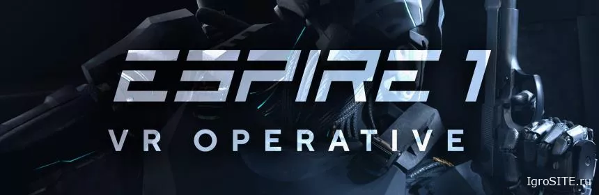 Обзор игры: ESPIRE 1: VR OPERATIVE