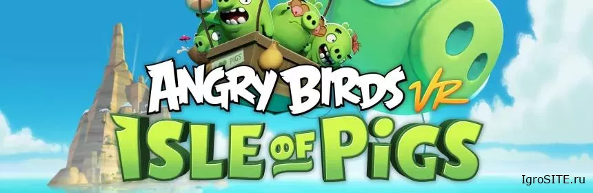 Обзор игры: ANGRY BIRDS VR: ISLE OF PIGS