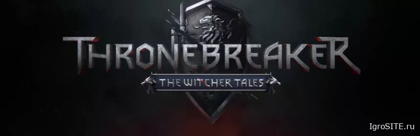 Обзор игры: THRONEBREAKER: THE WITCHER TALES