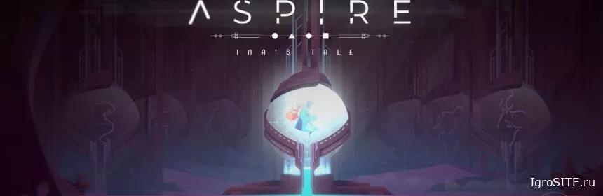 Обзор игры: ASPIRE: INA’S TALE