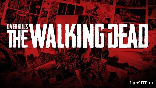 "Overkill's The Walking Dead: релиз игры отложен до 2017 года"