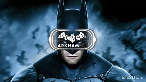 Batman: Arkham VR выходит на ПК уже в этом месяце