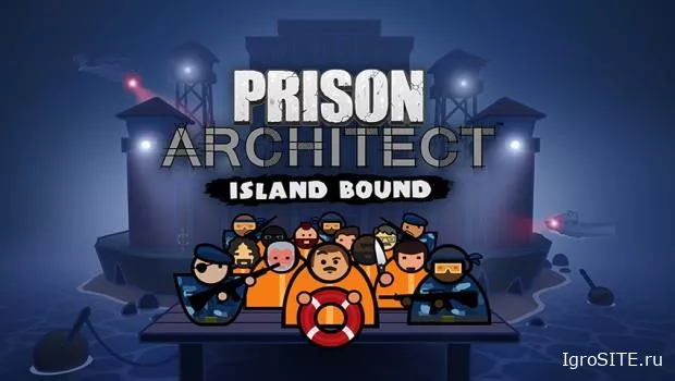 Prison Architect уйдет в море со следующим дополнением Island Bound