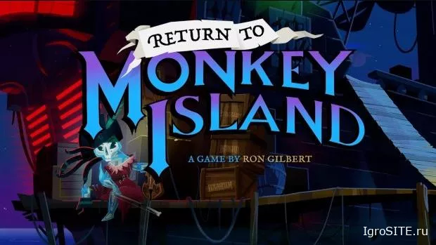 Return to Monkey Island: Рон Гилберт возвращается спустя 30 лет