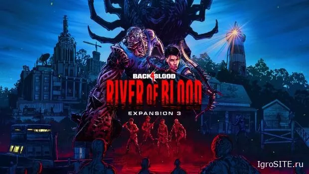 В дополнении "Река крови" для Back 4 Blood появилась новая сюжетная кампания, режим игры и разрушительное оружие