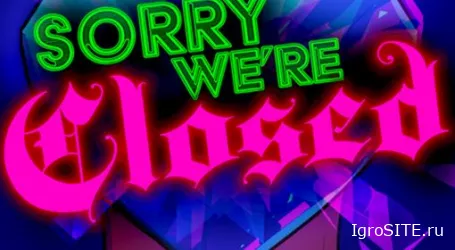 Обзор игры: SORRY WE’RE CLOSED
