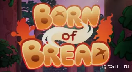 Обзор игры: BORN OF BREAD