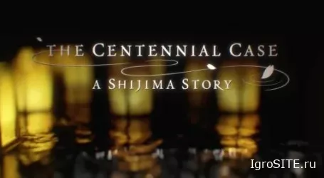 Обзор игры: THE CENTENNIAL CASE: A SHIJIMA STORY