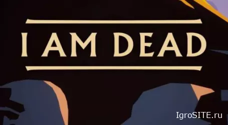 Обзор игры: I AM DEAD
