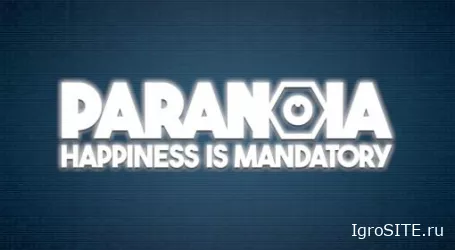 Обзор игры: PARANOIA: HAPPINESS IS MANDATORY