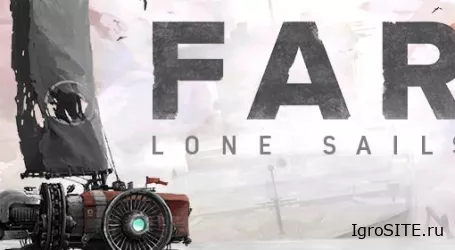 Обзор игры: FAR: LONE SAILS