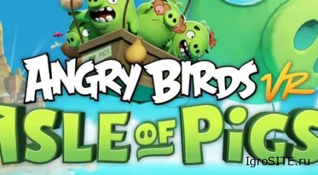 Обзор игры: ANGRY BIRDS VR: ISLE OF PIGS