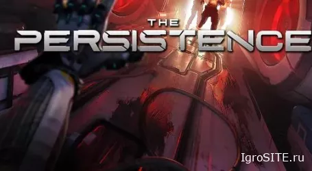 Обзор игры: THE PERSISTENCE