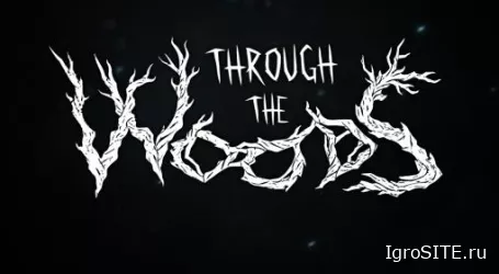 Обзор игры: THROUGH THE WOODS