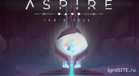 Обзор игры: ASPIRE: INA’S TALE