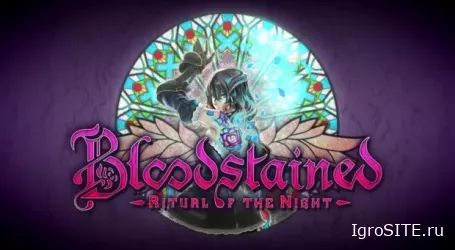 Bloodstained: Ritual of the Night от создателя Castlevania получила новый геймплейный трейлер