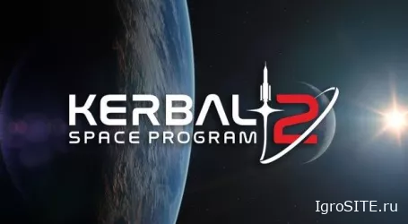 Kerbal Space Program 2 в очередной раз отложили — до 2022 года