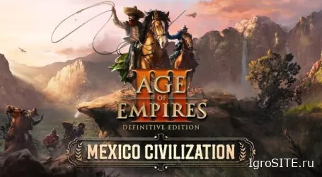 Age of Empires 3: Definitive Edition пополнится очень гибкой цивилизацией Мексики в декабре