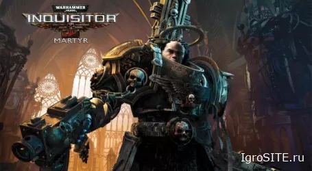 Warhammer 40,000: Inquisitor - Martyr вышла из раннего доступа