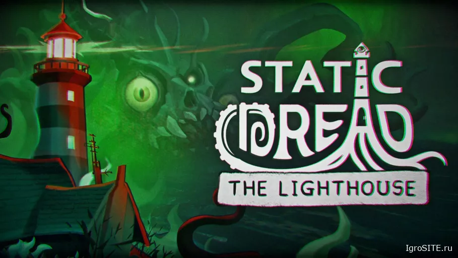Обзор Static Dread: The Lighthouse - Когда страх и работа становятся одним целым
